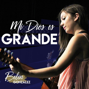 Mi Dios Es Grande