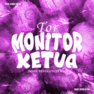 Tor Monitor Ketua (MASE REVOLUTION Mix)