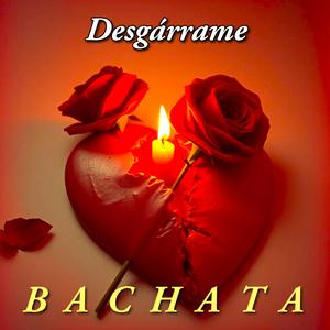 Desgárrame.BACHATA