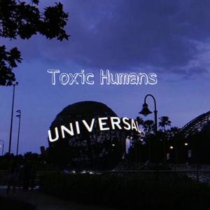 Toxic Humans