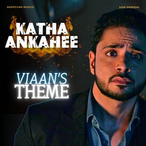 Katha Ankahee: Viaan's Theme