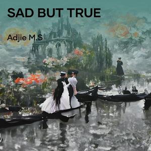 Sad But True