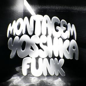MONTAGEM YOSHKA FUNK