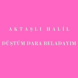 Düştüm Dara Beladayım