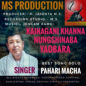 Kainagani khanna nungshinaba yaobara. Pahari Macha song MS.