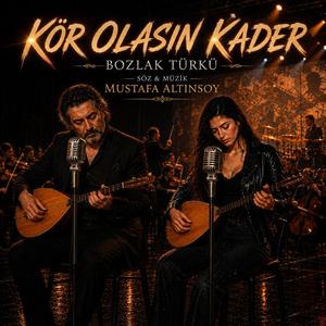 Kör Olasın Kader - Bozlak Türkü