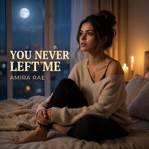 You Never Left Me