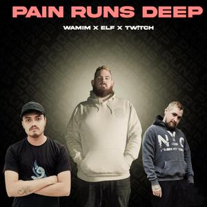 Pain Runs Deep (feat. Tw!tch & ELF)