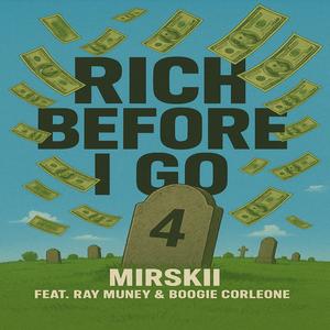 Rich Before I Go (feat. Ray Muney & Boogie Corleone)