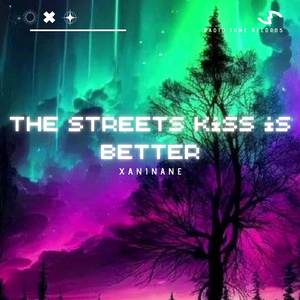 The Streets Kiss is Better