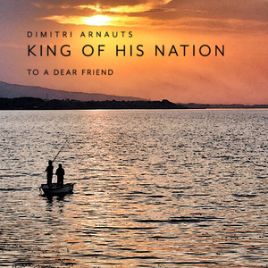 King of His Nation - To a Dear Friend