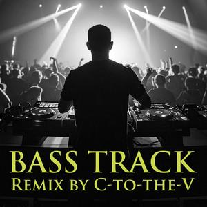 Bass Track (feat. C-to-the-V)