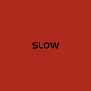 SLOW