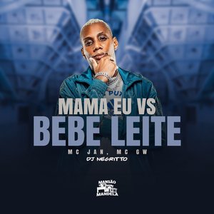 Mama Eu Vs Bebe Leite
