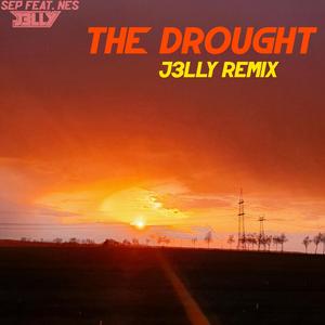 the drought (feat. NES) (J3LLY Remix)