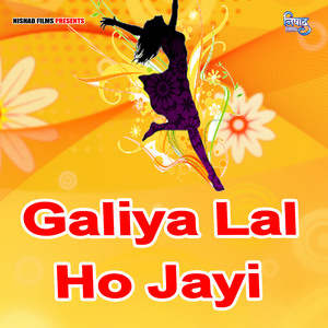 Galiya Lal Ho Jayi