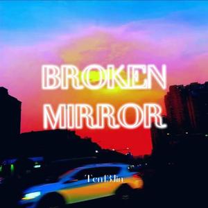 BROKEN MIRROR[ prod by vintage]