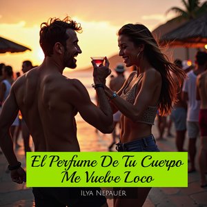 El Perfume de Tu Cuerpo Me Vuelve Loco