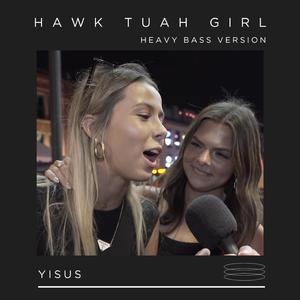 Hawk Tuah Girl (Heavy Bass)