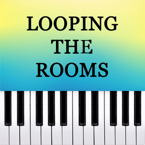 Looping the Rooms (Piano Version)