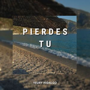 Pierdes Tu