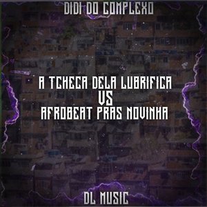A Tcheca Dela Lubrifica Vs Afrobeat Pras Novinha