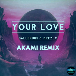 Your Love (Akami RMX)