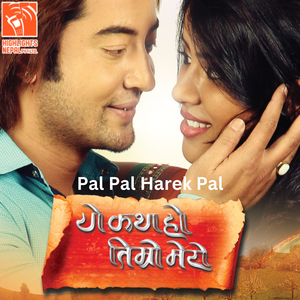 Pal Pal Harek Pal (From "Yo Katha Ho Timro Mero")