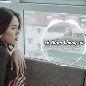Cô Thắm Không Về (TanTho Remix)