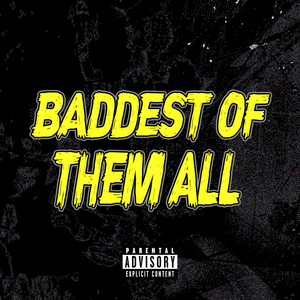 Baddest Of Them All