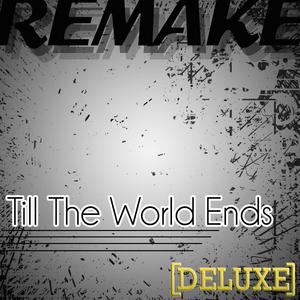 Till the World Ends (Britney Spears Remake)