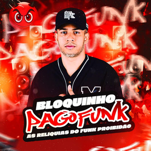 Bloquinho Pagofunk: As Relíquias do Funk Proibidão - Mochila nas Costas / Roça Roça / Dom Dom Dom / Tava no Fluxo / Novinha Profissional / Rabetania / Bum Bum Tam Tam / Tom e Jerry