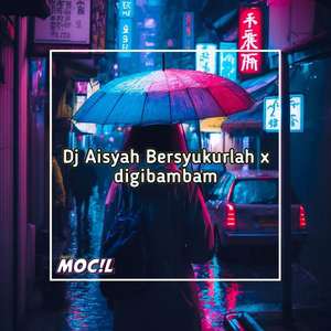 DJ AISYAH BERSYUKURLAH X DIGIBAMBAM