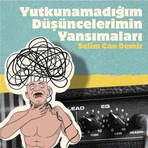 Yutkunamadığım Düşüncelerimin Yansımaları