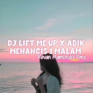 Dj Lift Me Up X Adik Menangis 1 Malam