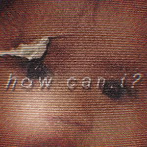 how can _ ? (instrumental)