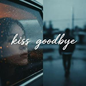 Kiss Goodbye（热播版）