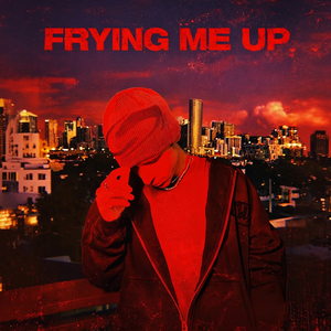 FRYING ME UP