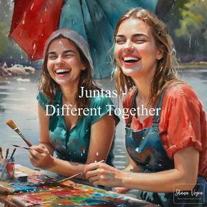 Juntas (Different Together)