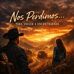Nos Perdimos… Para Volver a Encontrarnos