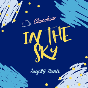 Chocobear-IN THE SKy(JoeyBG Remix)（JoeyBG remix）
