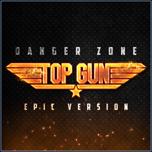 Danger Zone (from "Top Gun") (Epic Version)