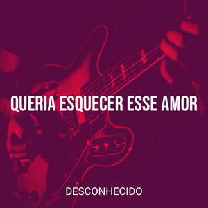 Queria Esquecer Esse Amor (Ao Vivo)