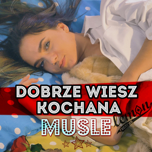 Dobrze wiesz kochana