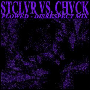 PLOWED (DISRESPECT MIX) (feat. CHVCK)