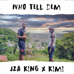 Who Tell Dem (Life Stoy Riddim) (feat. Kimi)