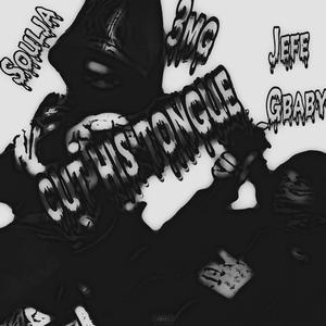 cut his tongue (feat. Jefe Gbaby)