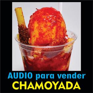 Audio para vender chamoyada
