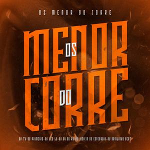 Os Menor do corre (feat. Dj Leo lg, DJ Danilinho Beat, Dj Vinicin do Concórdia & Dj Dg do Rb)