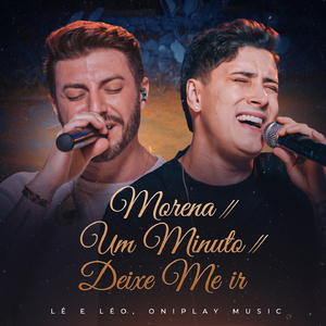 Morena / Um Minuto / Deixe Me Ir (Ao Vivo)